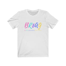 Load image into Gallery viewer, B.R.A.G IN COLOR Tee
