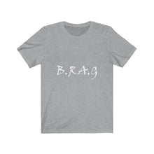 Load image into Gallery viewer, B.R.A.G Tee
