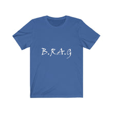 Load image into Gallery viewer, B.R.A.G Tee
